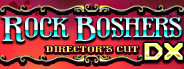 Rock Boshers DX: Director