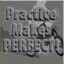 Practice Makes Perfect